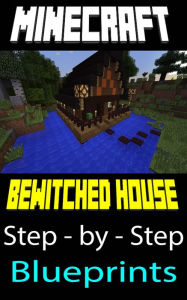 Title: Minecraft Building Guide: Bewitched House (Step-by-Step Instructions to Build the Bewitched Hovel!), Author: Gamers Lounge