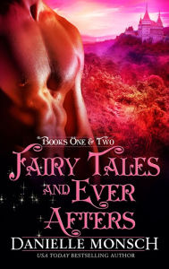 Title: Fairy Tales and Ever Afters, Books One & Two, Author: Danielle Monsch