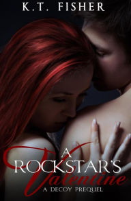 Title: A Rockstar's Valentine (A Decoy prequel), Author: K.T Fisher