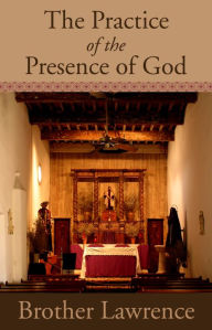 Title: The Practice of the Presence of God (Exclusive Electronic Edition), Author: Brother Lawrence