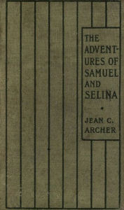 Title: The Adventures of Samuel and Selina (Illustrated), Author: Jean C. Archer