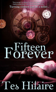 Title: Fifteen Forever, Author: Tes Hilaire