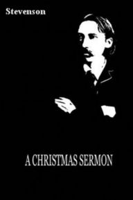 Title: A Christmas Sermon, Author: Robert Louis Stevenson