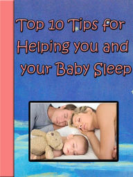 Title: Top 10 Tips for Helping You and Your Baby Sleep, Author: Tonya Alves