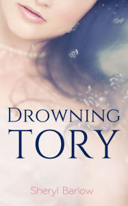 Title: Drowning Tory, Author: Sheryl Barlow