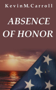 Title: Absence of Honor, Author: Kevin Carroll