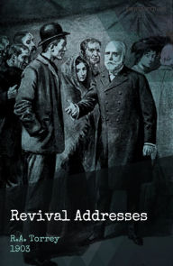 Title: Revival Addresses, Author: R.A. Torrey