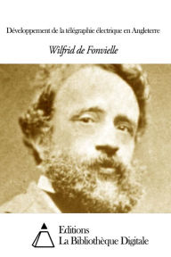 Title: Développement de la télégraphie électrique en Angleterre, Author: Wilfrid de Fonvielle