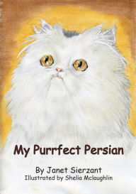 Title: My Purrfect Persian, Author: janet sierzant