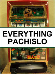 Title: Everything Pachislo, Author: Neil Walsh