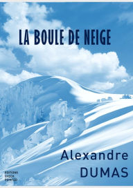 Title: La Boule De Neige, Author: Alexandre Dumas