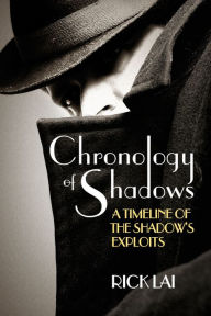 Title: Chronology of Shadows: A Timeline of The Shadow's Exploits, Author: Rick Lai