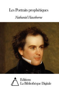 Title: Les Portraits prophétiques, Author: Nathaniel Hawthorne