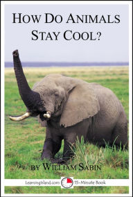 Title: How Do Animals Stay Cool?, Author: William Sabin