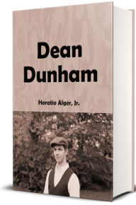 Title: Dean Dunham (Illustrated), Author: Horatio Alger Jr.