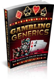 Title: Gambling Generics: The Basics on Online Gambling, Author: Anonymous