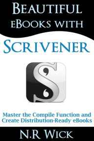 Title: Beautiful eBooks With Scrivener, Author: N.R. Wick