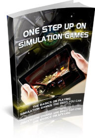 Title: One Step Up On Simulation Games: The Basics on Playing Simulation Games the Best You Can, Author: Anonymous