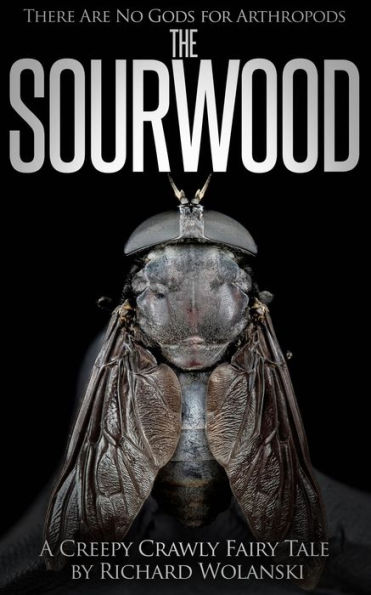 The Sourwood (There are No Gods for Arthropods, #1)