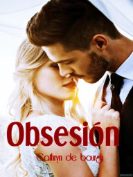 Title: Obsesión, Author: Cathryn de Bourgh