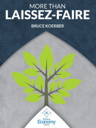 Title: More than Laissez-Faire, Author: Bruce Koerber