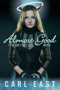 Title: Almost Good, Author: Carl East