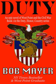 Title: DUTY: An Epic Novel of West Point and the Civil War, Author: Bob Mayer