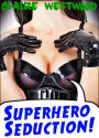 Superhero Seduction - A Superhero-Themed Fantasy Erotic Adventure