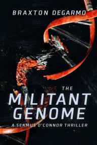 Title: The Militant Genome, Author: Braxton DeGarmo