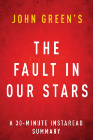 Title: The Fault in Our Stars by John Green A 30-minute Summary, Author: Instaread Summaries