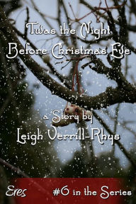 Title: 'Twas the Night Before Christmas Eve, Author: Leigh Verrill-Rhys