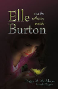 Title: Elle Burton and the Reflective Portals, Author: Peggy M McAloon