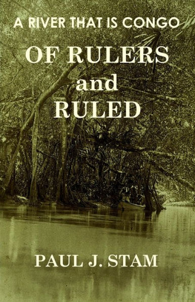 A River That Is Congo: Of Rulers and Ruled