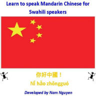 Title: Learn to Speak Mandarin Chinese for Swahili Speakers, Author: Nam Nguyen