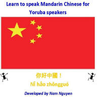 Title: Learn to Speak Mandarin Chinese for Yoruba Speakers, Author: Nam Nguyen