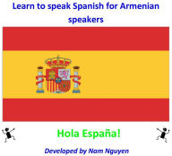 Title: Learn to Speak Spanish for Armenian Speakers, Author: Nam Nguyen