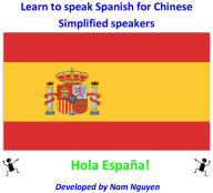 Title: Learn to Speak Spanish for Chinese Simplified Speakers, Author: Nam Nguyen