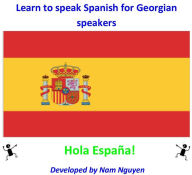 Title: Learn to Speak Spanish for Georgian Speakers, Author: Nam Nguyen