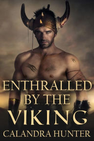 Title: Enthralled by the Viking, Author: Calandra Hunter