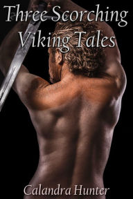 Title: Three Scorching Viking Tales, Author: Calandra Hunter