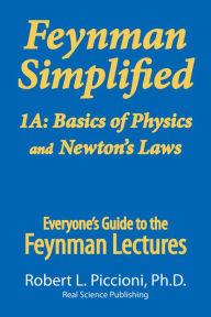 Title: Feynman Lectures Simplified 1A: Basics of Physics & Newton's Laws, Author: Robert Piccioni