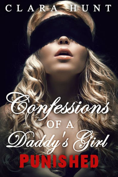 Punished: Confessions of a Daddy's Girl