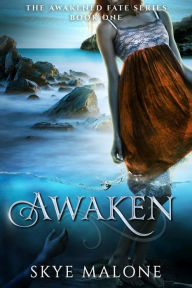 Title: Awaken (Awakened Fate #1), Author: Skye Malone