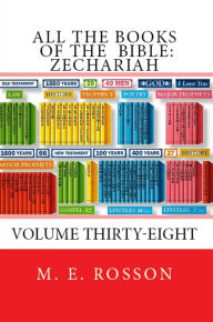 Title: All the Books of the Bible: Zechariah, Author: M. E. Rosson