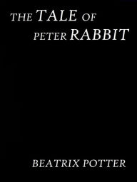 Title: The Tale of Peter Rabbit by beatrix potter, Author: beatrix potter