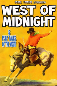 Title: West of Midnight - 5 Pulp Tales of the West!, Author: Bill Anson