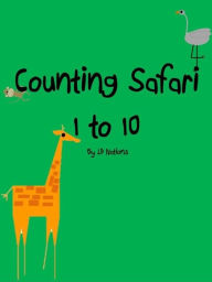 Title: Counting Safari: 1 to 10, Author: LD Nations