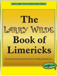 Title: The Larry Wilde Book Of Limericks, Author: Larry Wilde