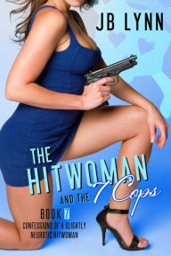 Title: The Hitwoman and the 7 Cops, Author: JB Lynn