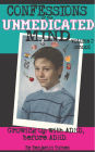 Confessions of the Unmedicated Mind; Going to school with ADHD, before ADHD. Volume 2: School